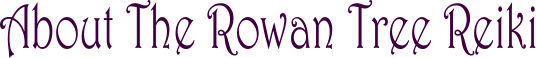 About The Rowan Tree Reiki